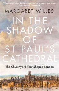 Free pdf ebooks download In the Shadow of St. Paul's Cathedral: The Churchyard that Shaped London