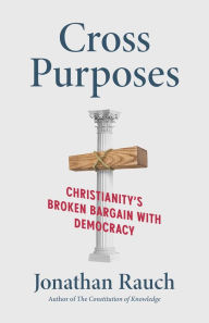 Kindle ebooks download torrents Cross Purposes: Christianity's Broken Bargain with Democracy