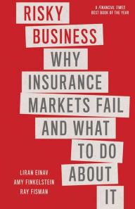 Ebook files download Risky Business: Why Insurance Markets Fail and What to Do About It by Liran Einav, Amy Finkelstein, Ray Fisman (English Edition) 9780300274042 CHM