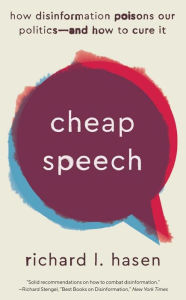 Title: Cheap Speech: How Disinformation Poisons Our Politics-and How to Cure It, Author: Richard L. Hasen