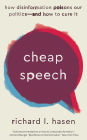 Cheap Speech: How Disinformation Poisons Our Politics-and How to Cure It