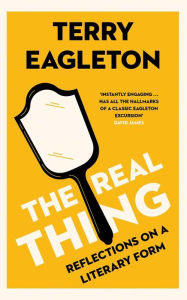 Title: The Real Thing: Reflections on a Literary Form, Author: Terry Eagleton