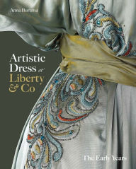 eBooks free download pdf Artistic Dress at Liberty & Co: The Early Years MOBI RTF by Anna Buruma 9780300274301 (English Edition)