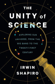 Free english audio download books The Unity of Science: Exploring Our Universe, from the Big Bang to the Twenty-First Century ePub PDB by Irwin Shapiro in English