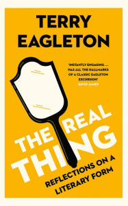 Title: The Real Thing: Reflections on a Literary Form, Author: Terry Eagleton