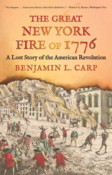 The Great New York Fire of 1776: A Lost Story of the American Revolution