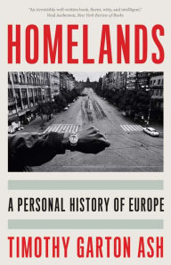 Title: Homelands: A Personal History of Europe, Author: Timothy Garton Ash