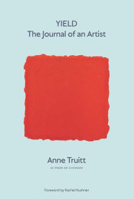 Title: Yield: The Journal of an Artist, Author: Anne Truitt