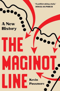 The Maginot Line: A New History