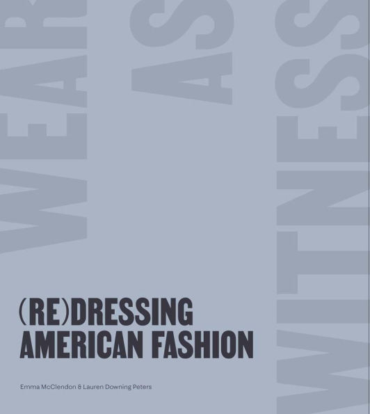 (Re)Dressing American Fashion: Wear as Witness