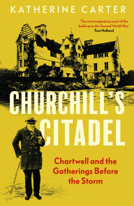 Ebook mobile download Churchill's Citadel: Chartwell and the Gatherings Before the Storm 9780300270198