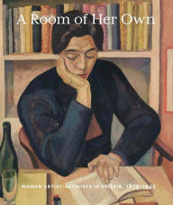 Title: A Room of Her Own: Women Artist-Activists in Britain, 1880-1945, Author: Alexis Goodin