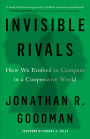 Invisible Rivals: How We Evolved to Compete in a Cooperative World