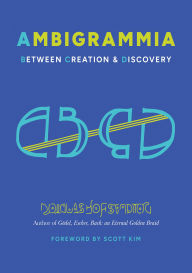 Title: Ambigrammia: Between Creation and Discovery, Author: Douglas Hofstadter