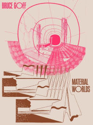 Title: Bruce Goff: Material Worlds, Author: Alison Fisher