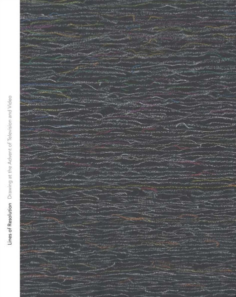 Lines of Resolution: Drawing at the Advent of Television and Video