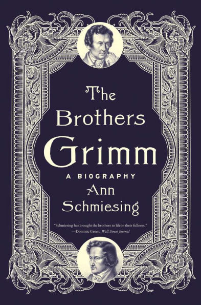 The Brothers Grimm: A Biography