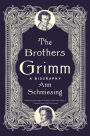 The Brothers Grimm: A Biography