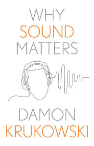 Title: Why Sound Matters, Author: Damon Krukowski