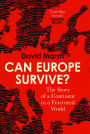 Can Europe Survive?: The Story of a Continent in a Fractured World