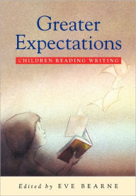 Title: Greater Expectations: Children, Reading, Writing, Author: Eve Bearnes