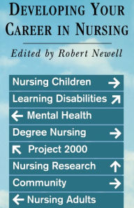 Title: Developing Your Career in Nursing / Edition 1, Author: Robert Newell