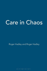 Title: Care in Chaos, Author: Roger Hadley