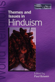 Title: Themes and Issues in Hinduism / Edition 1, Author: Paul Bowen