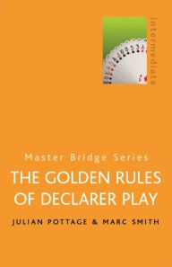 Title: The Golden Rules Of Declarer Play, Author: Julian Pottage