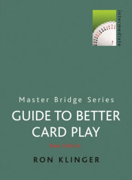 Title: A Guide to Better Card Play, Author: Ron Klinger