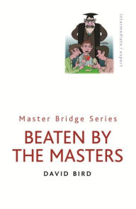 Title: Beaten By The Masters, Author: David Bird