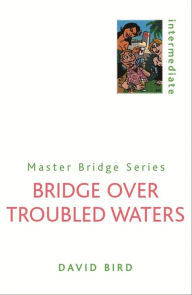 Title: Bridge over Troubled Waters, Author: David Bird