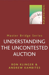 Title: Understanding the Uncontested Auction, Author: Ron Klinger