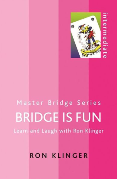 Bridge is Fun: Learn and Laugh with Ron Klinger