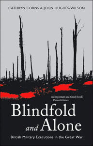 Title: Blindfold and Alone: British Military Executions in the Great War, Author: Cathryn Corns