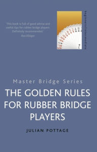 Title: The Golden Rules for Rubber Bridge Players, Author: Julian Pottage