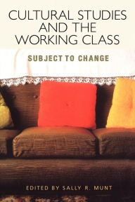 Title: Cultural Studies and the Working Class, Author: Sally R. Munt