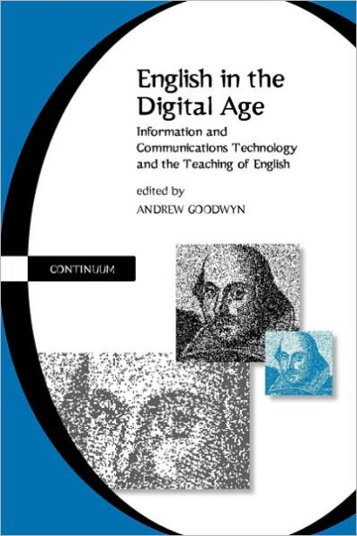 English in the Digital Age: Information and Communications Technology (ITC) and the Teaching of English / Edition 1