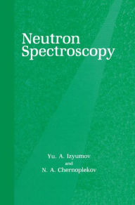 Title: Neutron Spectroscopy, Author: N.A. Chernoplekov