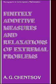 Title: Finitely Additive Measures and Relaxations of Extremal Problems / Edition 1, Author: A.G. Chentsov