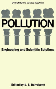 Title: Pollution: Engineering and Scientific Solutions, Author: E.S. Barrekette