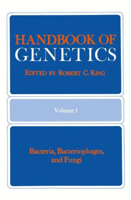 Handbook of Genetics: Volume 1 Bacteria; Bacteriophages; and Fungi