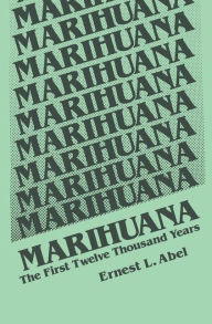 Title: Marihuana: The First Twelve Thousand Years, Author: E.L. Abel