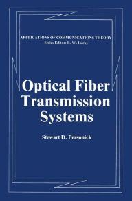 Title: Optical Fiber Transmission Systems / Edition 1, Author: Stewart D. Personick