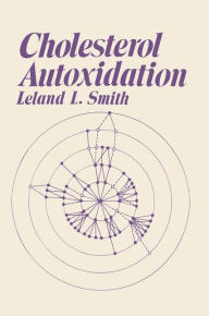 Title: Cholesterol Autoxidation, Author: Leland L. Smith