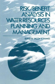 Title: Risk/Benefit Analysis in Water Resources Planning and Management, Author: Yacov Haimes