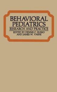 Title: Behavioral Pediatrics: Research and Practice, Author: Dennis C. Russo