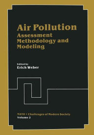 Title: Air Pollution: Assessment Methodology and Modeling, Author: Erich Weber