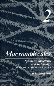 Title: Macromolecules: Volume 2: Synthesis, Materials, and Technology / Edition 1, Author: H.G. Elias