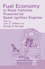 Title: Fuel Economy: in Road Vehicles Powered by Spark Ignition Engines, Author: John C. Hilliard